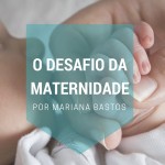 O desafio maternidade