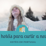 Hotéis para curtir a neve em Portugal