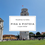 Pisa e Pistoia razões para visitar