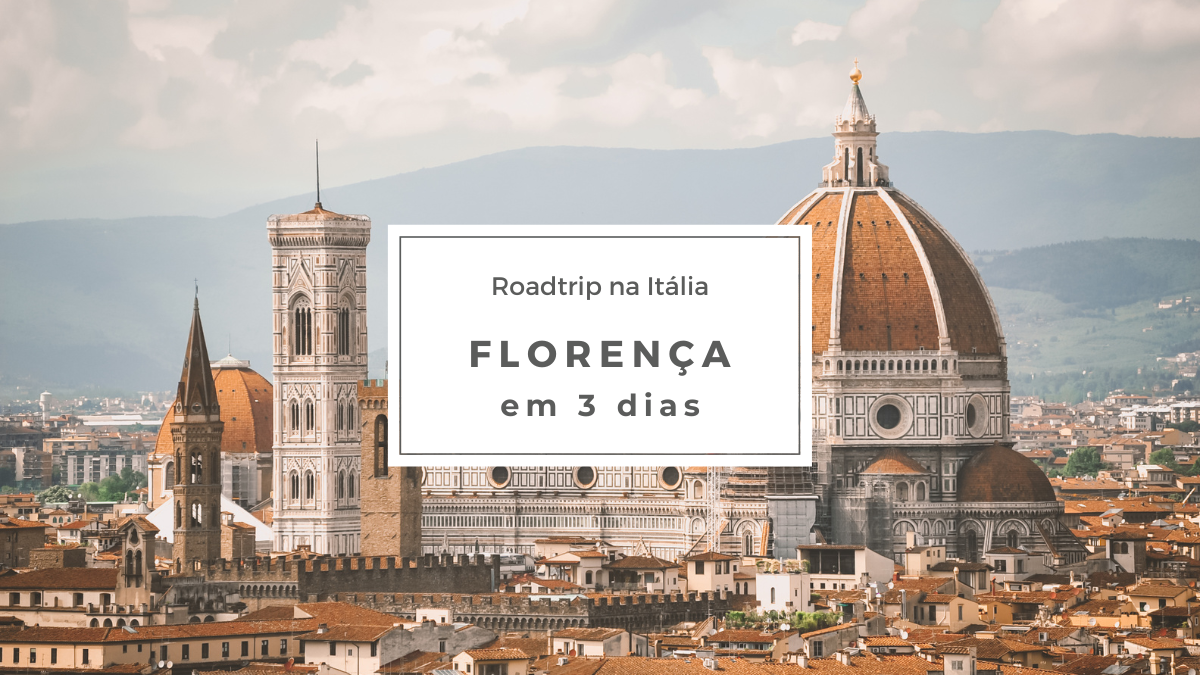 O que fazer em Florença: pontos turísticos e passeios