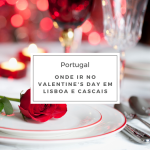 Onde ir no Valentine’s Day em Lisboa e Cascais
