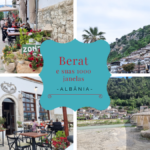 Berat, a cidade das mil janelas